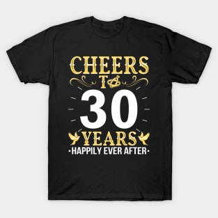 Cheers To 30 Years Happily Ever After Married Wedding T-Shirt